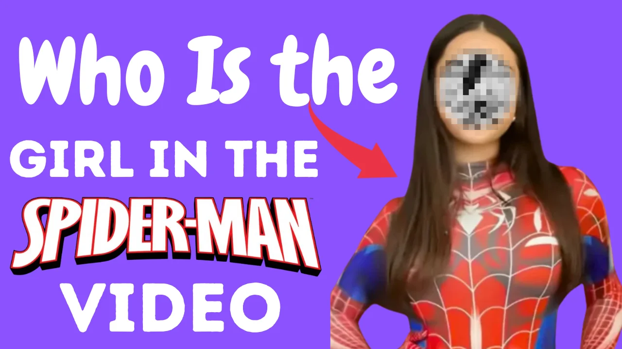 Who Is the Girl in the Spiderman Video
